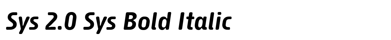Sys 2.0 Sys Bold Italic